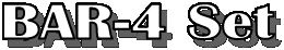 BAR-4 Set

