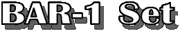 BAR-1 Set
