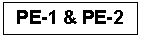 Text Box: PE-1 & PE-2