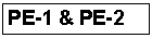 Text Box: PE-1 & PE-2