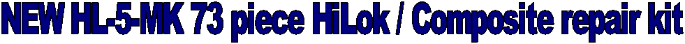 NEW HL-5-MK 73 piece HiLok / Composite repair kit
