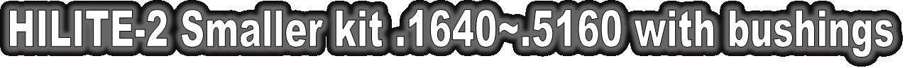 HILITE-2 Smaller kit .1640~.5160 with bushings