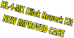 HL-1-MK Hilok Rework Kit
NEW IMPROVED CASE