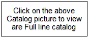 Text Box: Click on the aboveCatalog picture to view are Full line catalog