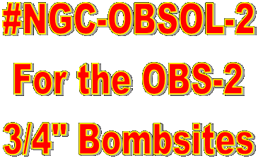 #NGC-OBSOL-2
For the OBS-2
3/4" Bombsites

