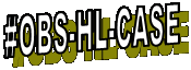 #OBS-HL-CASE
